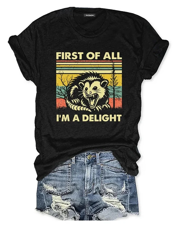 "FIRST OF ALL, I'M A DELIGHT" T-Shirt – Fun & Bold Statement Tee for Everyday Comfort
