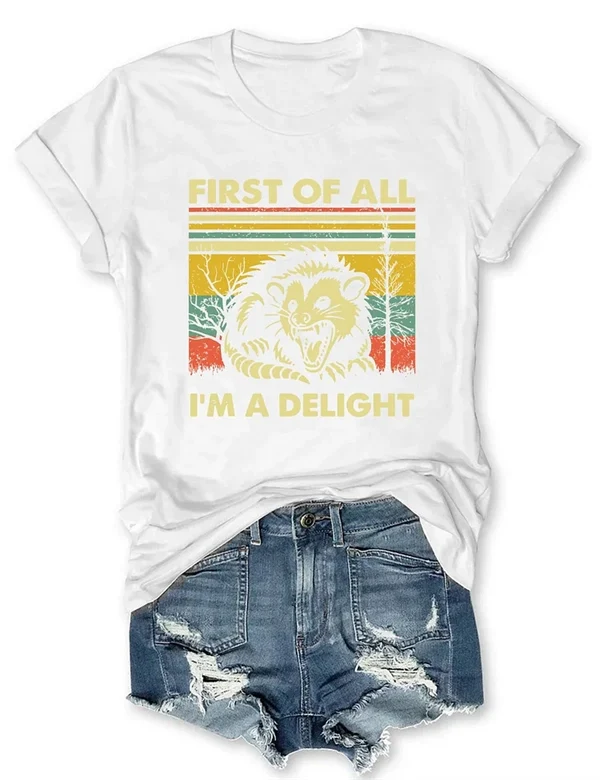 "FIRST OF ALL, I'M A DELIGHT" T-Shirt – Fun & Bold Statement Tee for Everyday Comfort