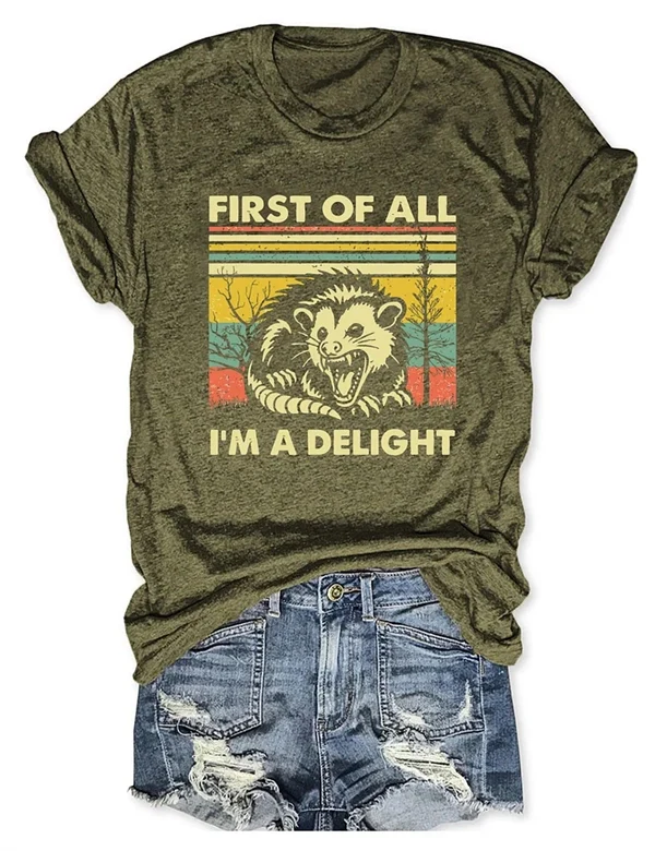 "FIRST OF ALL, I'M A DELIGHT" T-Shirt – Fun & Bold Statement Tee for Everyday Comfort